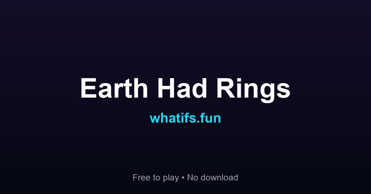 What If Earth Had Rings — Interactive Space Experience | whatifs.fun