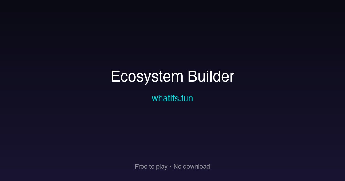 Ecosystem Interactive Ecosystem Builder — Virtual Nature Simulation | whatifs.fun