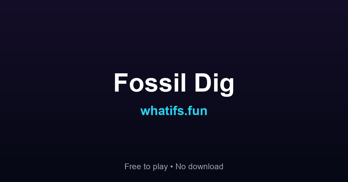 Fossil Dig — Free Online Dinosaur Excavation Game | whatifs.fun