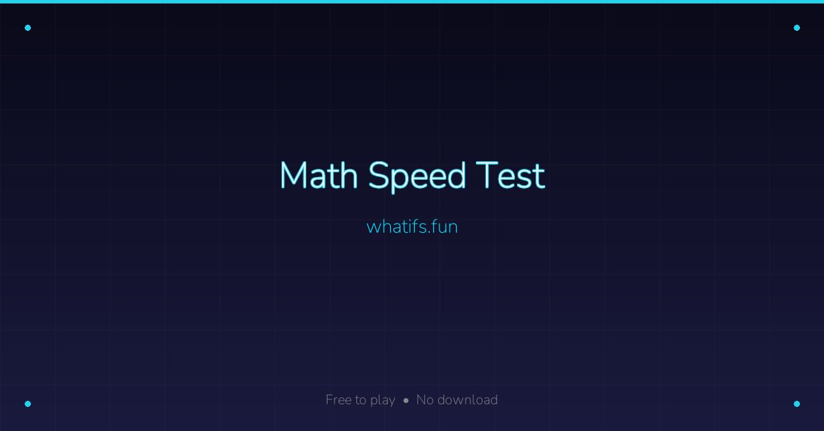 Math Speed Test — Free Online Mental Math Game | whatifs.fun