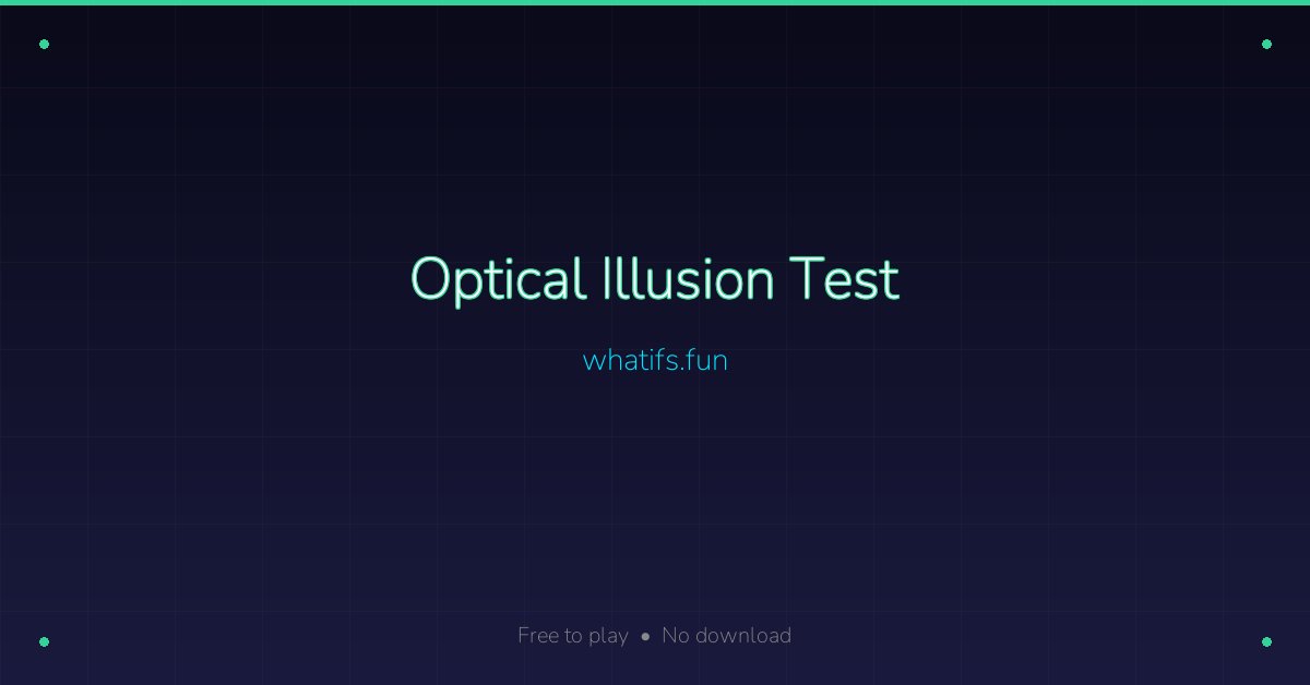 Optical Illusion Test — Free Online Visual Perception Quiz | whatifs.fun