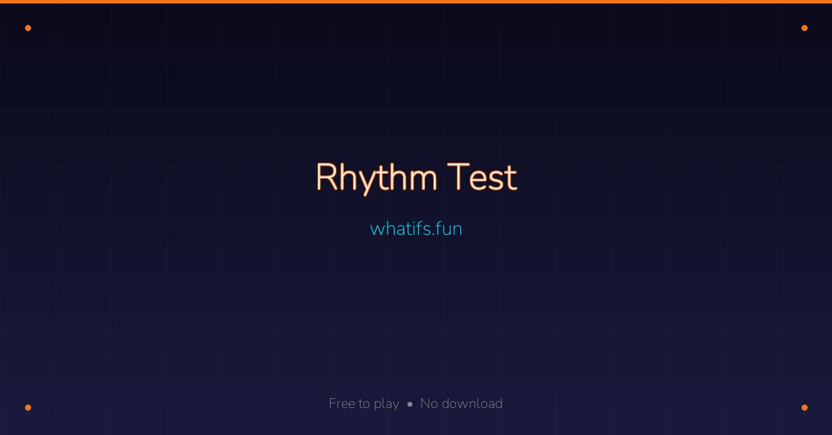 Rhythm Test — Free Online Beat Accuracy Game | whatifs.fun