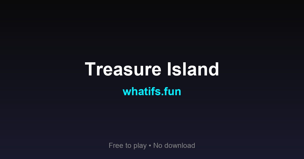 Treasure Island — Free Online Adventure Game | whatifs.fun