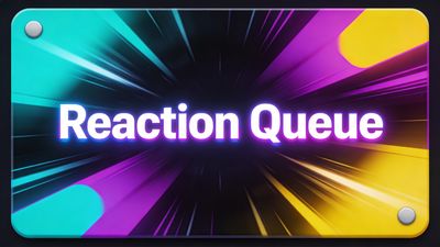 Reaction Queue