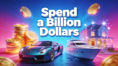 Spend a Billion Dollars