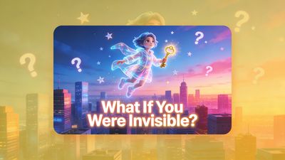 What If You Were Invisible?